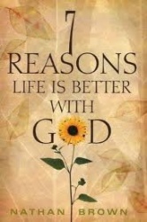Seven Reasons Life is Better With God